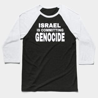 Israel IS Committing Genocide - White - Back Baseball T-Shirt